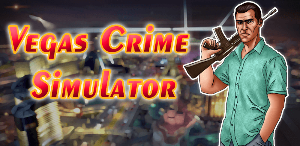 Vegas Crime Simulator v6.6.1 MOD APK Download (Crime Game)