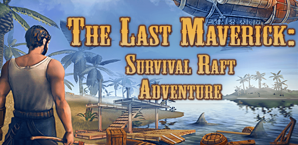 The Last Maverick: Raft MOD APK v1.0.1 Download