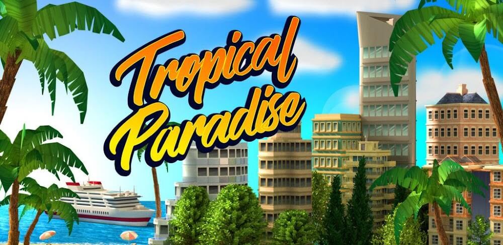 Tropic Paradise Sim MOD APK v1.8.4 Unlimited Money Islands Download