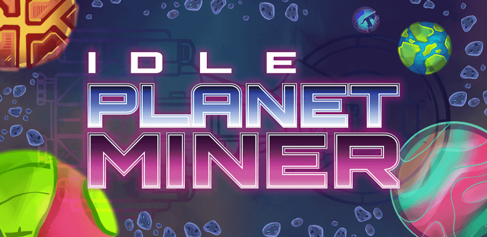 Idle Planet Miner v2.7.11 MOD APK Game Download