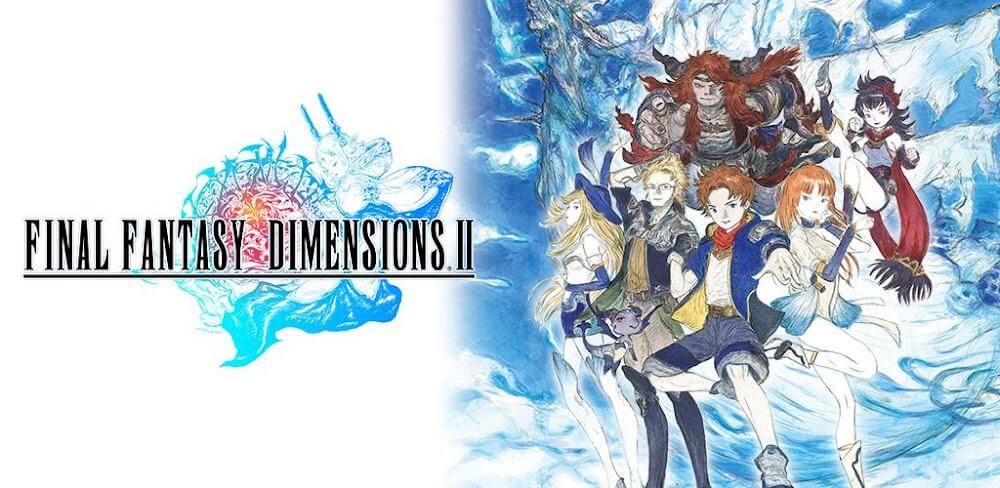 FINAL FANTASY DIMENSIONS II v1.0.7 MOD APK Game Download
