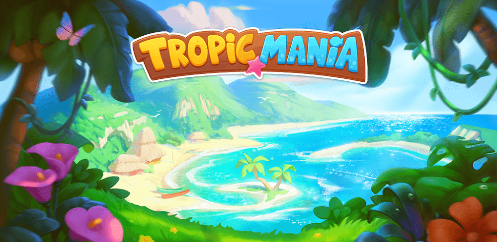 Tropicmania v169.0.0 MOD APK Game Download (Money, Stars, Lives)