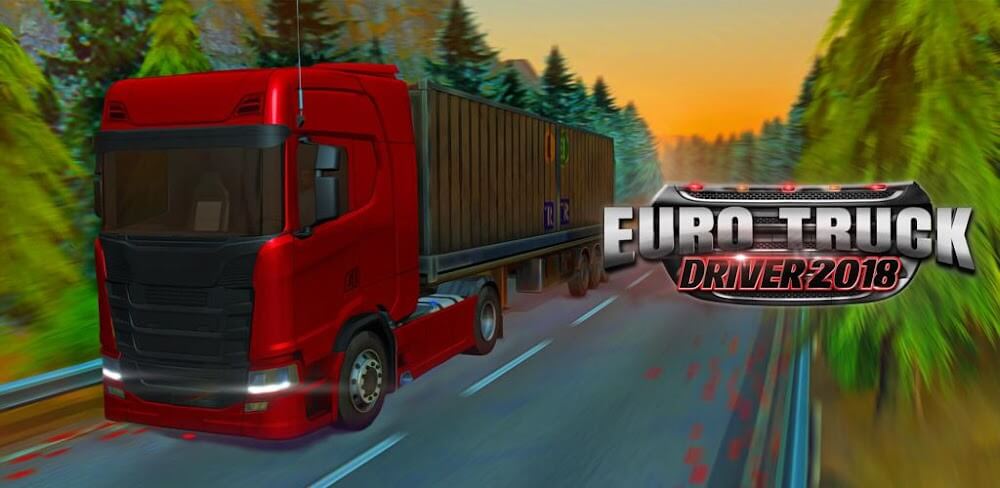 Euro Truck Driver 2018 v4.6 MOD APK (Unlimited Money, XP) Download