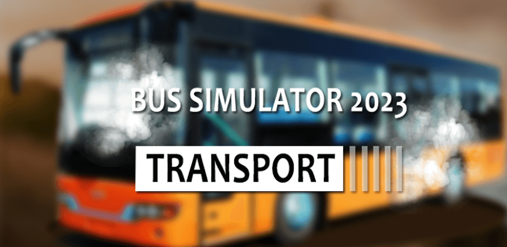 Bus Simulator 2023 : Transport v17 MOD APK (Unlimited Money, No Ads) Download
