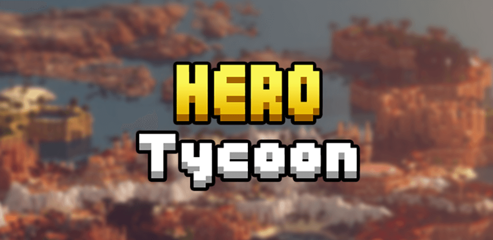 Hero Tycoon v1.9.32.2 APK MOD Download