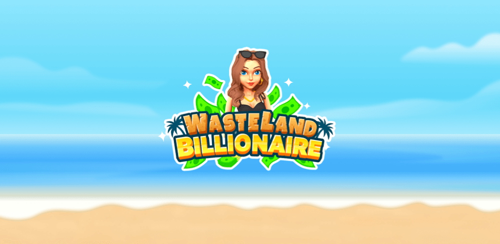 Wasteland Billionaire v2.2.0 MOD APK (Unlimited Money) Download for Android