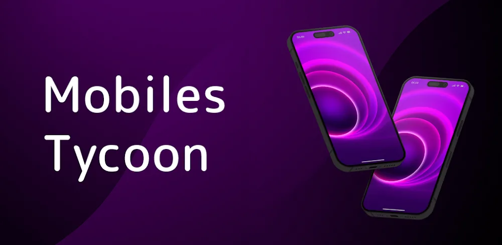 Mobiles Tycoon v1.0.7 MOD APK Game Download