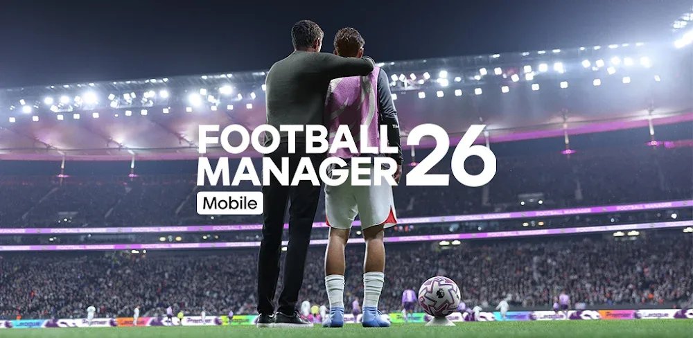 Football Manager 26 Mobile MOD APK v26.1.1 Download Free Full Game